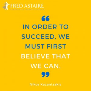 In order to succeed, we must first believe that we can.