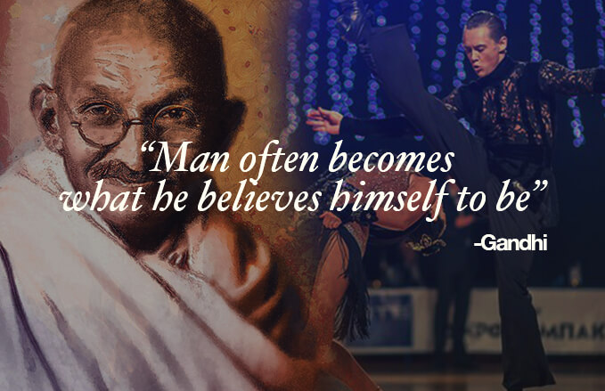 "Man often becomes what he believes himself to be" Gandhi