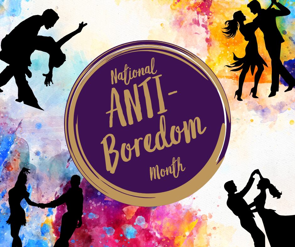 National ANTI- Boredom Month