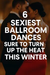 6 Sexiest Ballroom Dances Sure To Turn Up the Heat This Unforgettable Winter - sexiest ballroom dances Sexiest Ballroom Dances