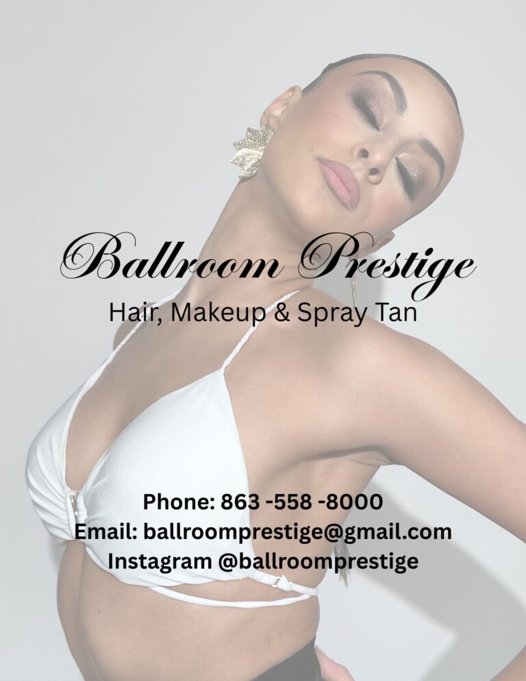 Ballroom Prestige Ballroom Prestige Hair, Makeup &Amp; Spray Tan Phone 863 -558 -8000 Email Ballroomprestige@Gmail