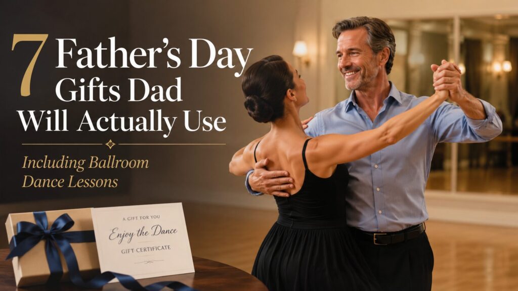 7 Unforgettable Father'S Day Gifts, Including Ballroom Dance Lessons